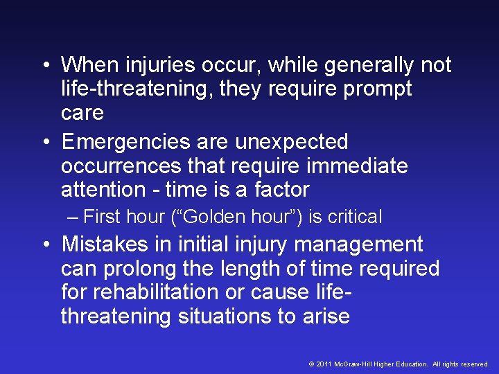 • When injuries occur, while generally not life-threatening, they require prompt care • • When injuries occur, while generally not life-threatening, they require prompt care •