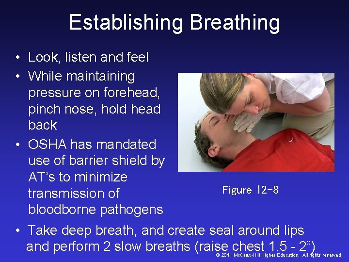 Establishing Breathing • Look, listen and feel • While maintaining pressure on forehead, pinch Establishing Breathing • Look, listen and feel • While maintaining pressure on forehead, pinch