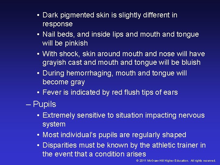 • Dark pigmented skin is slightly different in response • Nail beds, and • Dark pigmented skin is slightly different in response • Nail beds, and