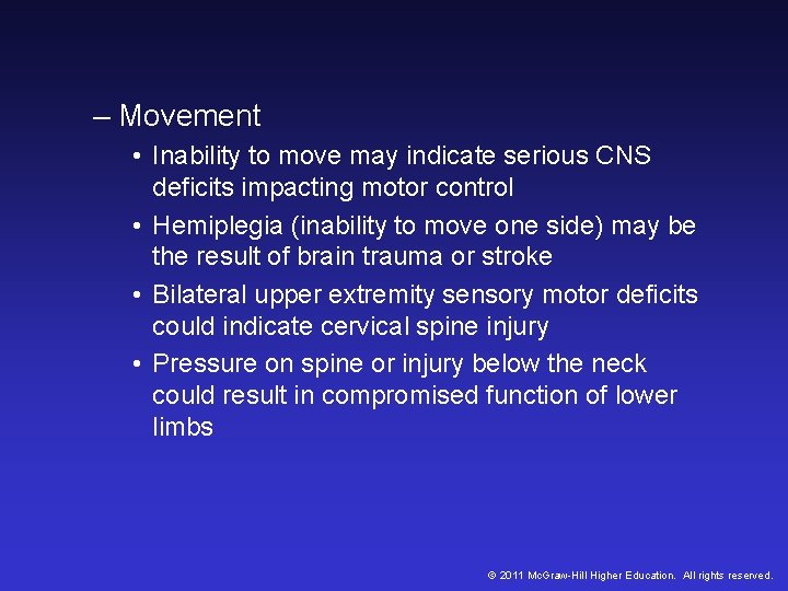 – Movement • Inability to move may indicate serious CNS deficits impacting motor control – Movement • Inability to move may indicate serious CNS deficits impacting motor control