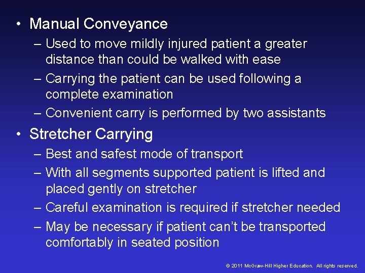• Manual Conveyance – Used to move mildly injured patient a greater distance • Manual Conveyance – Used to move mildly injured patient a greater distance