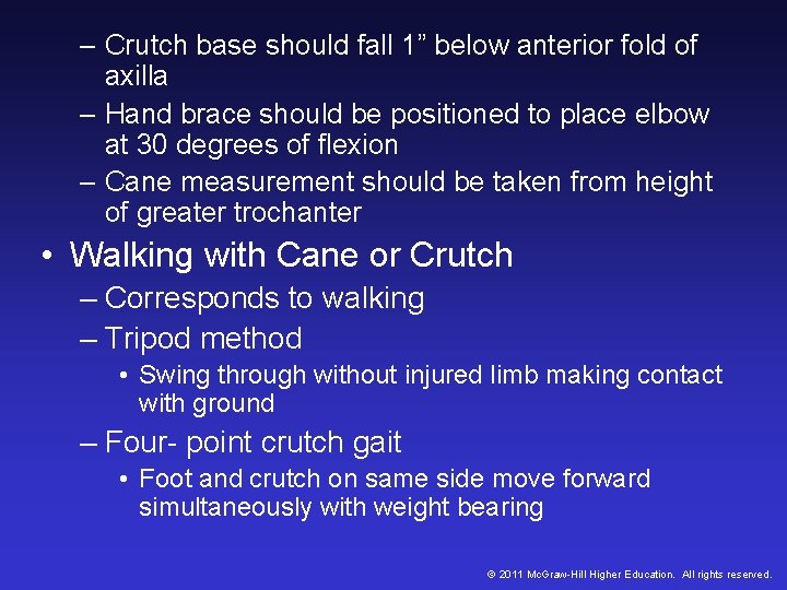 – Crutch base should fall 1” below anterior fold of axilla – Hand brace – Crutch base should fall 1” below anterior fold of axilla – Hand brace