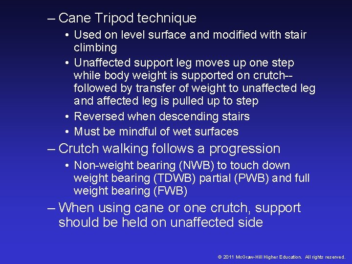 – Cane Tripod technique • Used on level surface and modified with stair climbing – Cane Tripod technique • Used on level surface and modified with stair climbing
