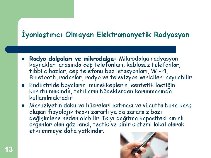 İyonlaştırıcı Olmayan Elektromanyetik Radyasyon l l l 13 Radyo dalgaları ve mikrodalga: Mikrodalga radyasyon