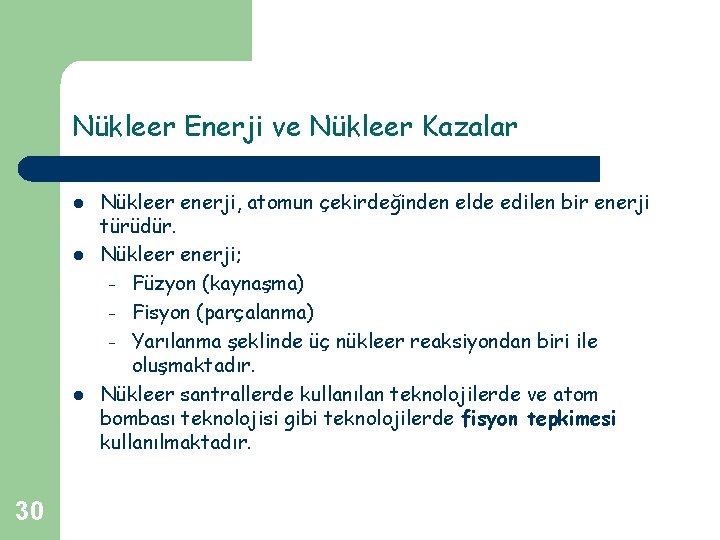 Nükleer Enerji ve Nükleer Kazalar l l l 30 Nükleer enerji, atomun çekirdeğinden elde