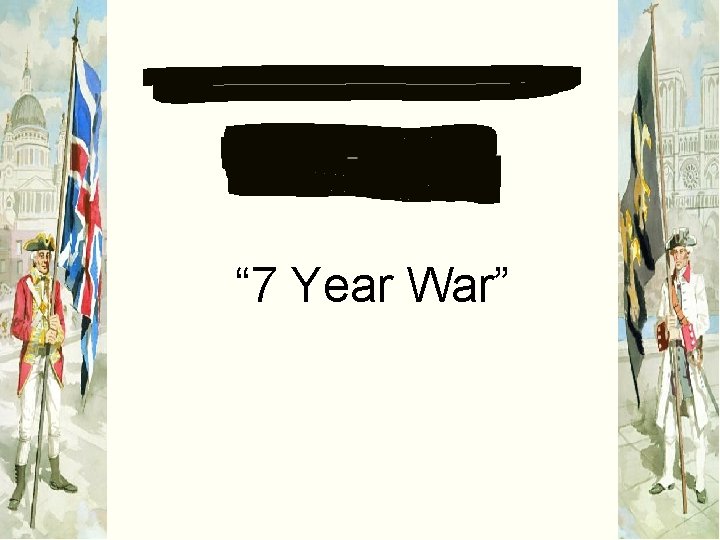 “ 7 Year War” 