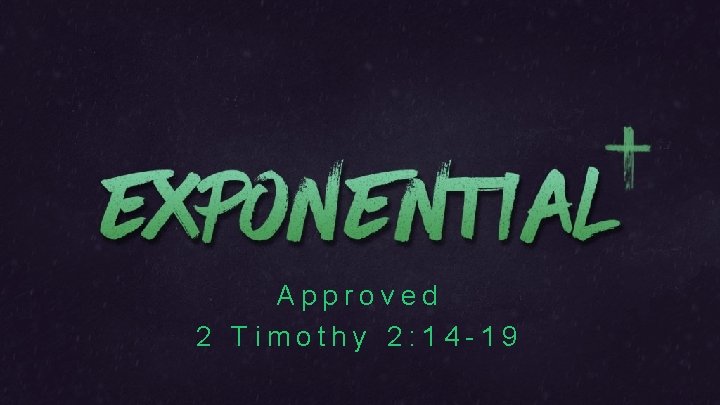 Approved 2 Timothy 2: 14 -19 