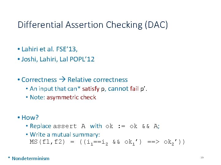 Differential Assertion Checking (DAC) • Lahiri et al. FSE’ 13, • Joshi, Lahiri, Lal