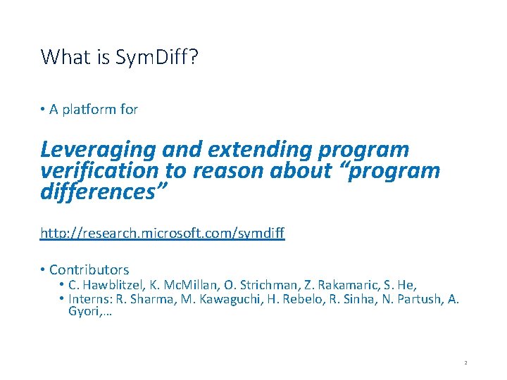 What is Sym. Diff? • A platform for Leveraging and extending program verification to