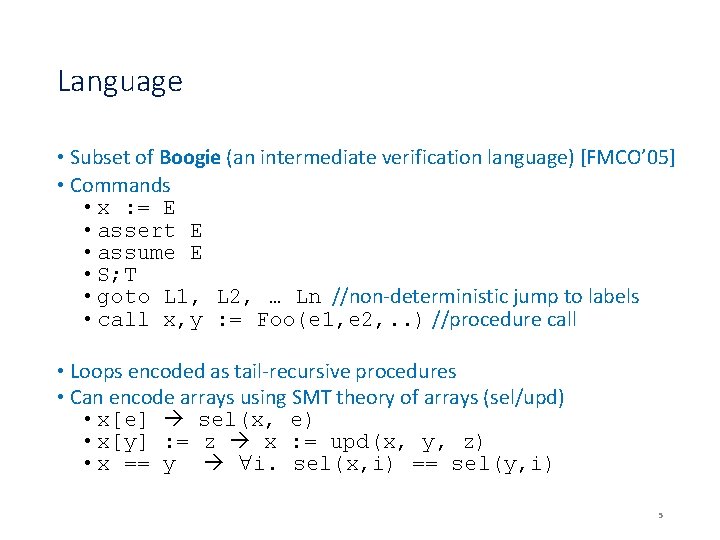 Language • Subset of Boogie (an intermediate verification language) [FMCO’ 05] • Commands •