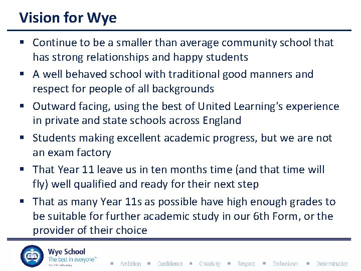 Vision for Wye § Continue to be a smaller than average community school that