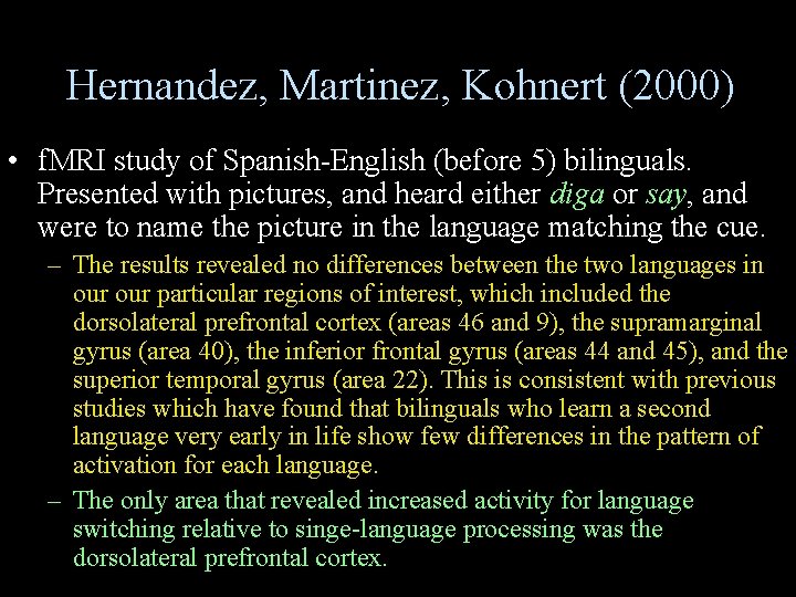 Hernandez, Martinez, Kohnert (2000) • f. MRI study of Spanish-English (before 5) bilinguals. Presented