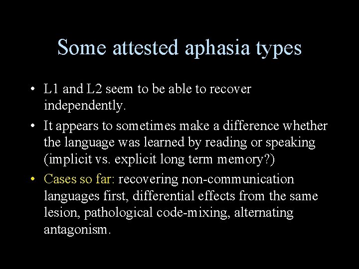 Some attested aphasia types • L 1 and L 2 seem to be able