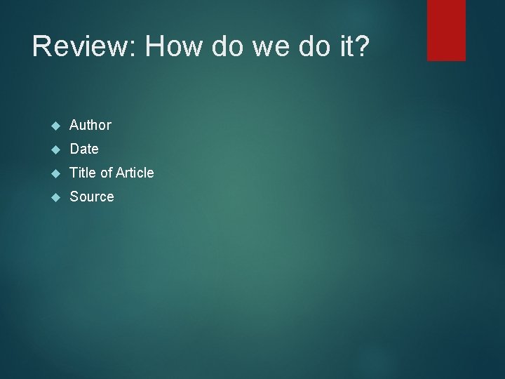 Review: How do we do it? Author Date Title of Article Source 