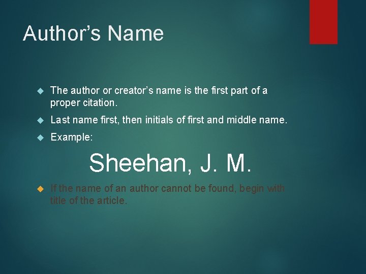 Author’s Name The author or creator’s name is the first part of a proper