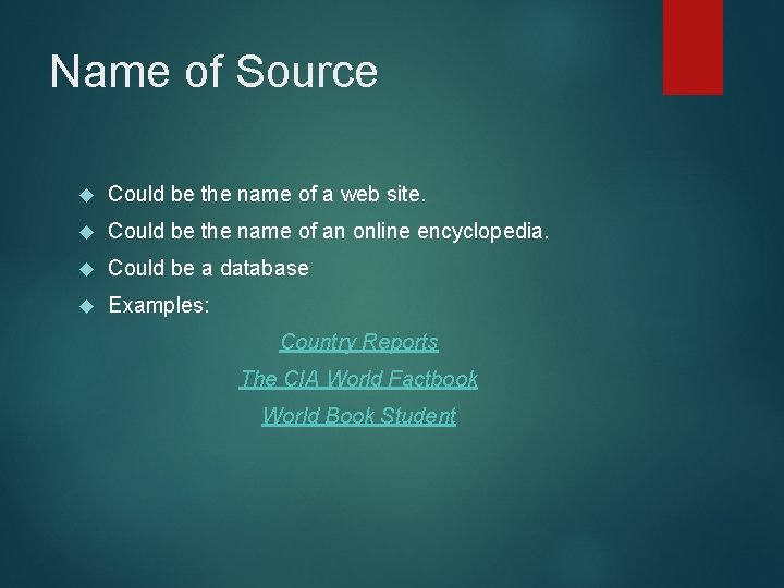 Name of Source Could be the name of a web site. Could be the