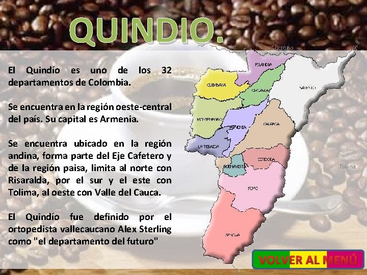 QUINDIO. El Quindío es uno de los departamentos de Colombia. 32 Se encuentra en