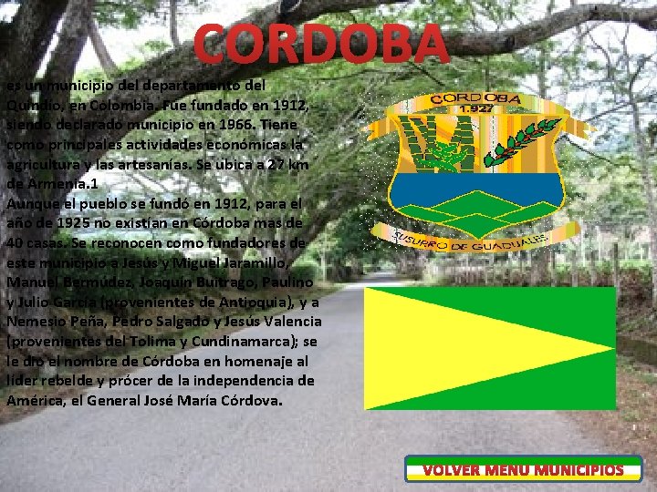 CORDOBA es un municipio del departamento del Quindío, en Colombia. Fue fundado en 1912,