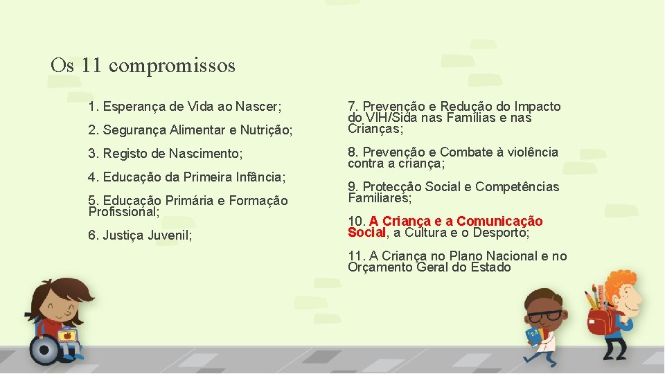 Os 11 compromissos 1. Esperança de Vida ao Nascer; 2. Segurança Alimentar e Nutrição;