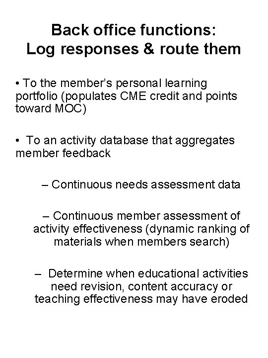 Back office functions: Log responses & route them • To the member’s personal learning