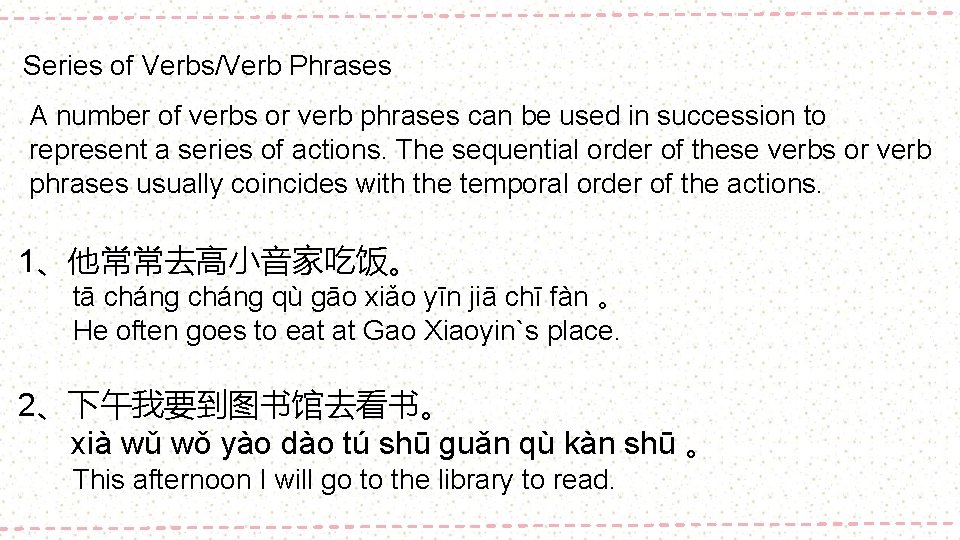 Series of Verbs/Verb Phrases A number of verbs or verb phrases can be used