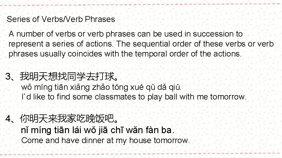 Series of Verbs/Verb Phrases A number of verbs or verb phrases can be used