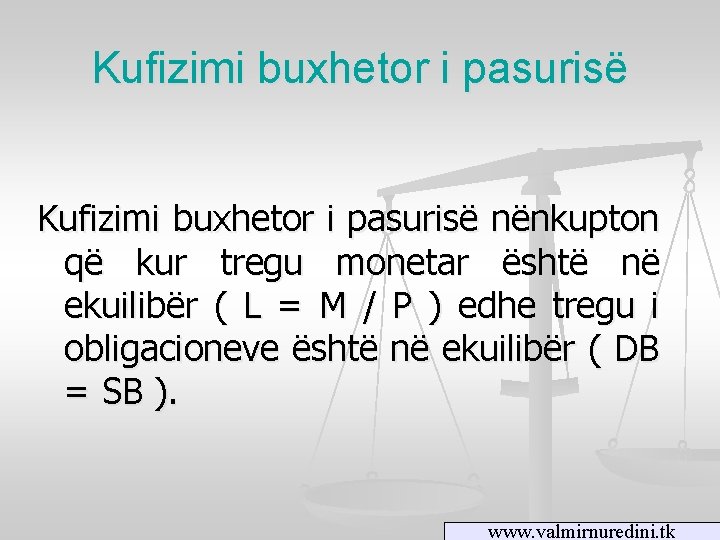 Kufizimi buxhetor i pasurisë nënkupton që kur tregu monetar është në ekuilibër ( L