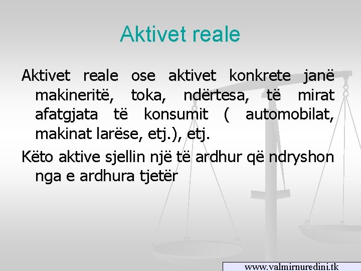 Aktivet reale ose aktivet konkrete janë makineritë, toka, ndërtesa, të mirat afatgjata të konsumit