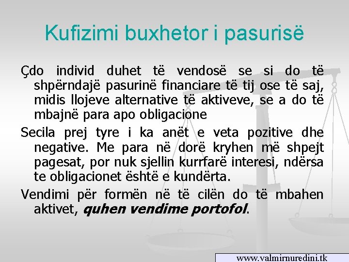 Kufizimi buxhetor i pasurisë Çdo individ duhet të vendosë se si do të shpërndajë