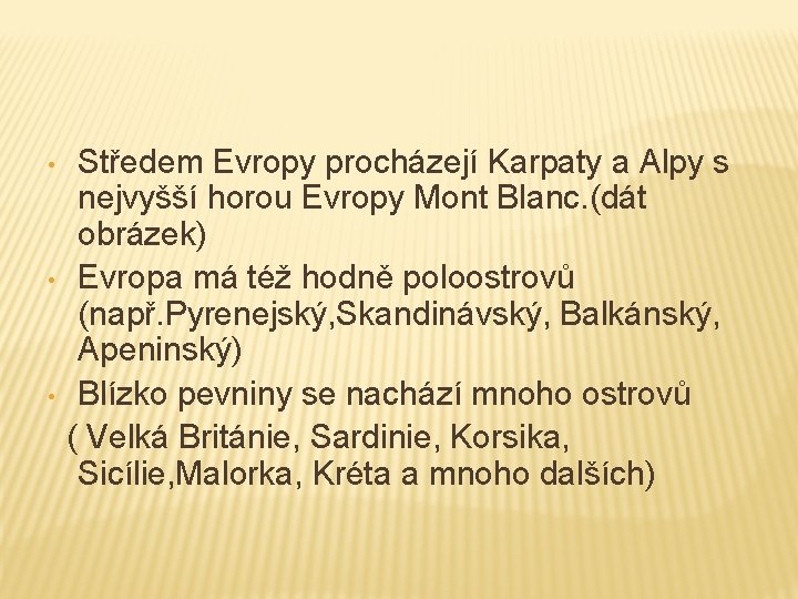  • • • Středem Evropy procházejí Karpaty a Alpy s nejvyšší horou Evropy