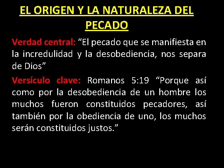 EL ORIGEN Y LA NATURALEZA DEL PECADO Verdad central: “El pecado que se manifiesta