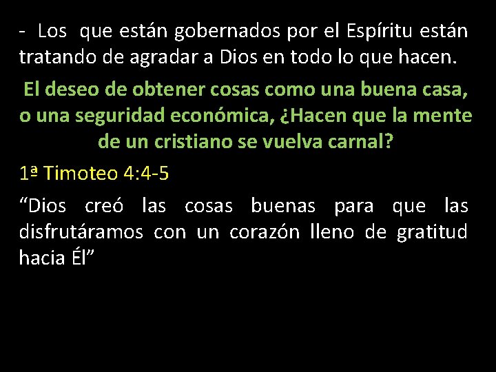 - Los que están gobernados por el Espíritu están tratando de agradar a Dios