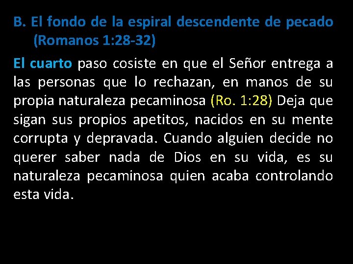 B. El fondo de la espiral descendente de pecado (Romanos 1: 28 -32) El