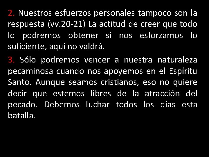 2. Nuestros esfuerzos personales tampoco son la respuesta (vv. 20 -21) La actitud de