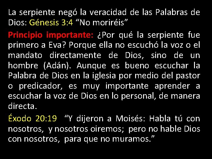 La serpiente negó la veracidad de las Palabras de Dios: Génesis 3: 4 “No