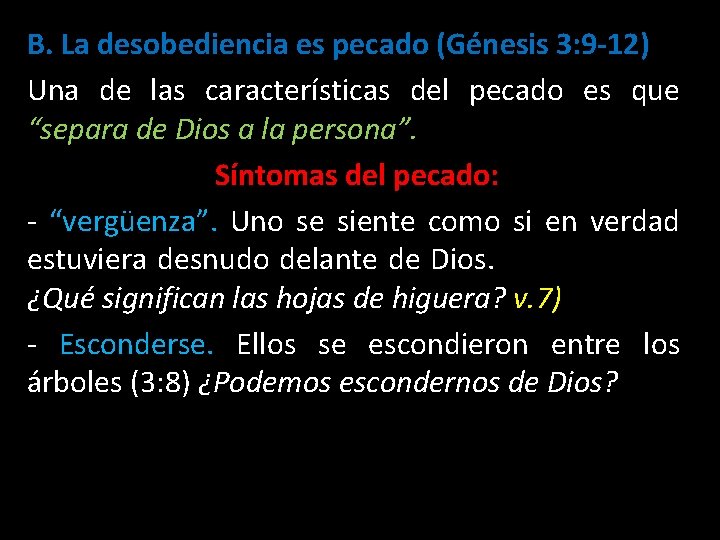 B. La desobediencia es pecado (Génesis 3: 9 -12) Una de las características del