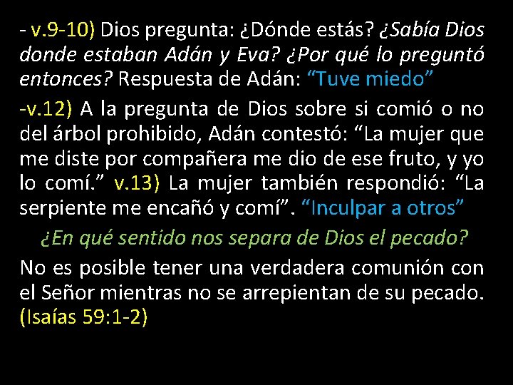 - v. 9 -10) Dios pregunta: ¿Dónde estás? ¿Sabía Dios donde estaban Adán y
