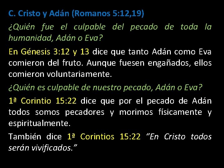 C. Cristo y Adán (Romanos 5: 12, 19) ¿Quién fue el culpable del pecado