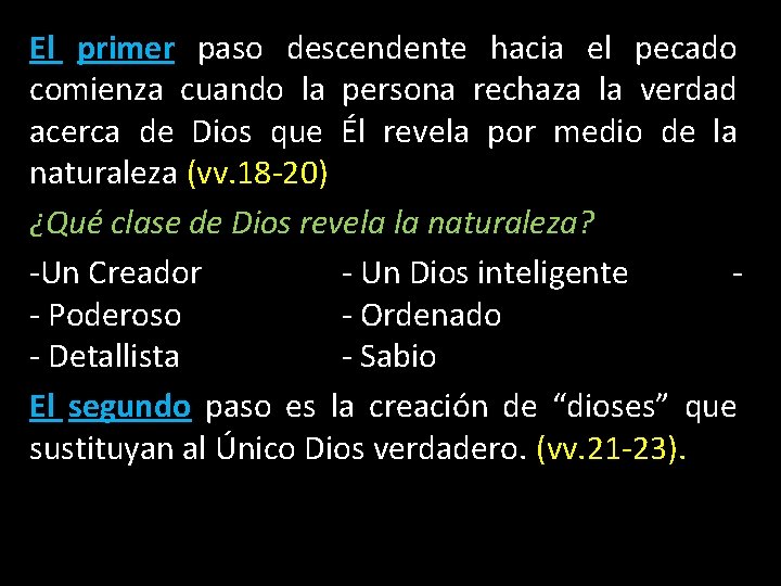 El primer paso descendente hacia el pecado comienza cuando la persona rechaza la verdad