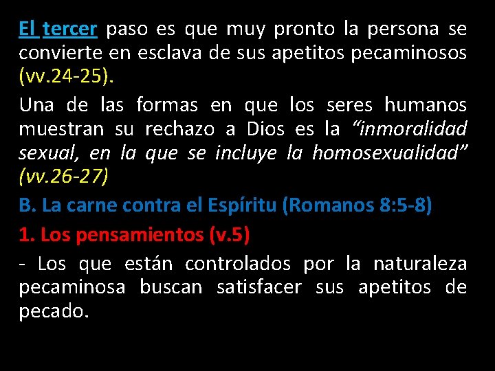 El tercer paso es que muy pronto la persona se convierte en esclava de