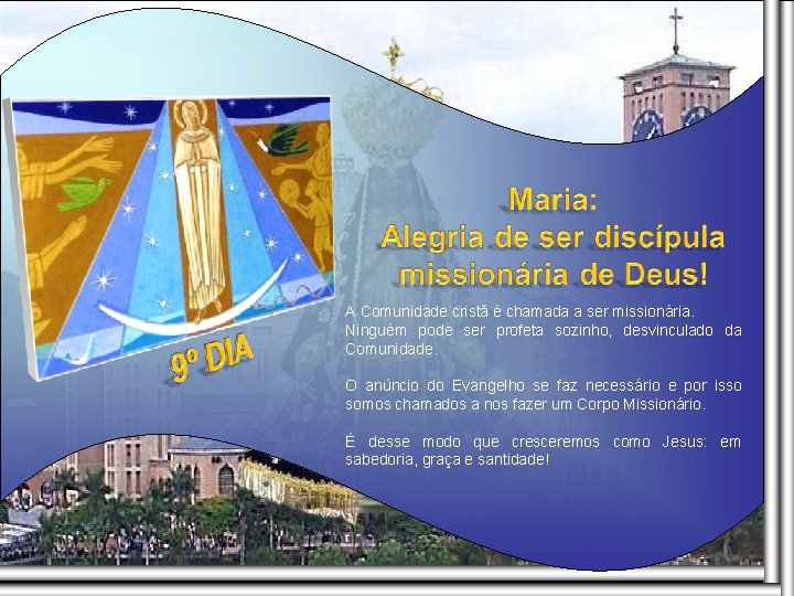 A Comunidade cristã é chamada a ser missionária. Ninguém pode ser profeta sozinho, desvinculado A Comunidade cristã é chamada a ser missionária. Ninguém pode ser profeta sozinho, desvinculado