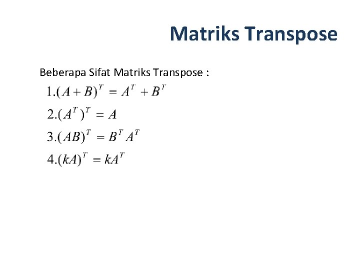 Matriks Transpose Beberapa Sifat Matriks Transpose : 