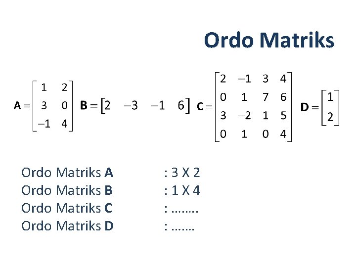 Ordo Matriks A Ordo Matriks B Ordo Matriks C Ordo Matriks D : 3