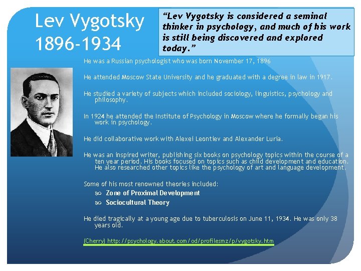 Lev Vygotsky 1896 -1934 “Lev Vygotsky is considered a seminal thinker in psychology, and