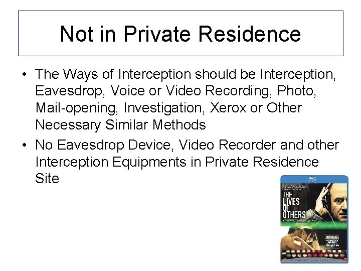 Not in Private Residence • The Ways of Interception should be Interception, Eavesdrop, Voice