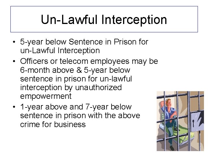 Un-Lawful Interception • 5 -year below Sentence in Prison for un-Lawful Interception • Officers