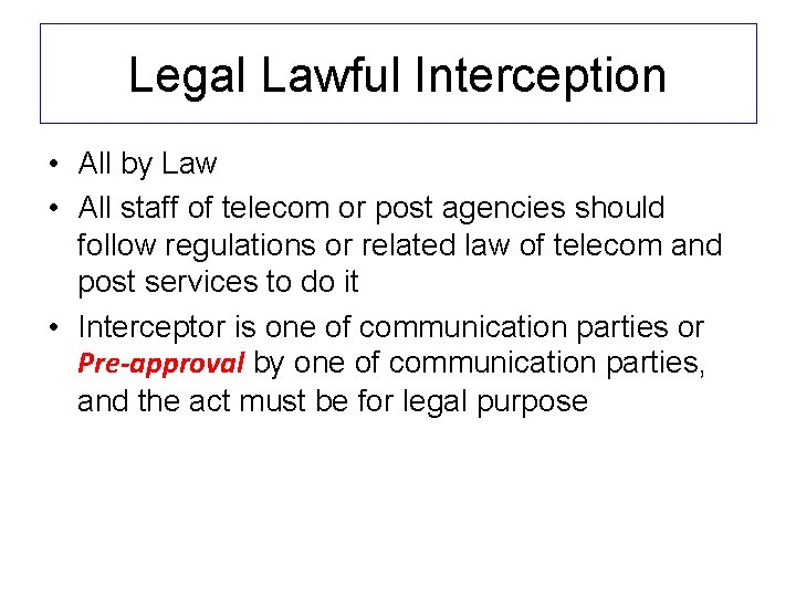 Legal Lawful Interception • All by Law • All staff of telecom or post