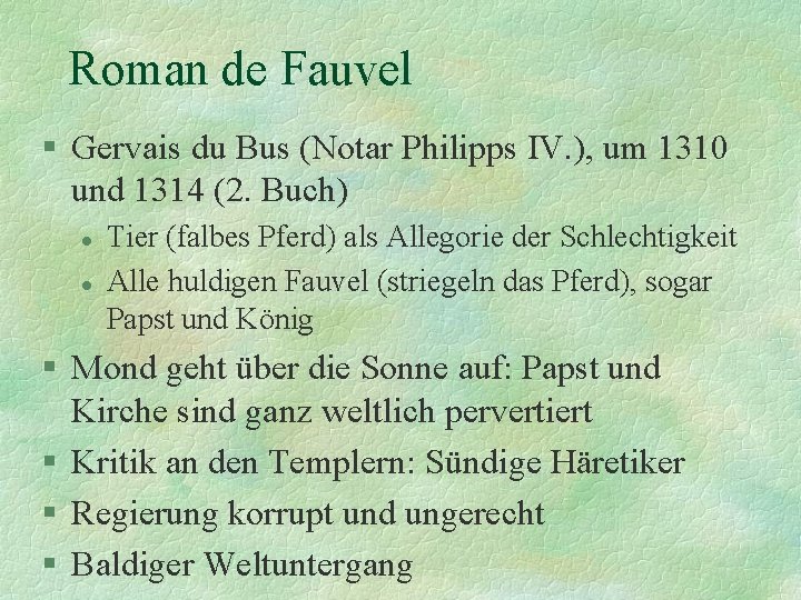 Roman de Fauvel § Gervais du Bus (Notar Philipps IV. ), um 1310 und