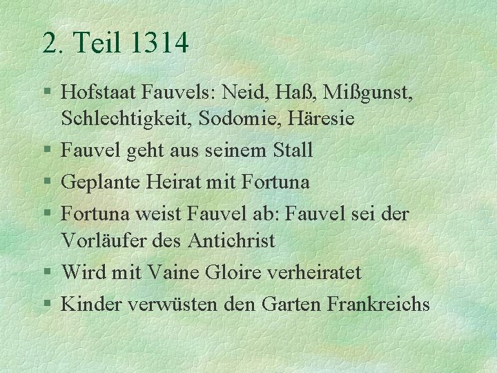 2. Teil 1314 § Hofstaat Fauvels: Neid, Haß, Mißgunst, Schlechtigkeit, Sodomie, Häresie § Fauvel