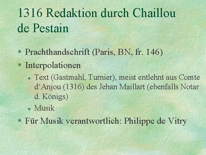 1316 Redaktion durch Chaillou de Pestain § Prachthandschrift (Paris, BN, fr. 146) § Interpolationen